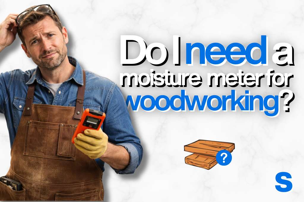 Do I need a moisture meter for woodworking